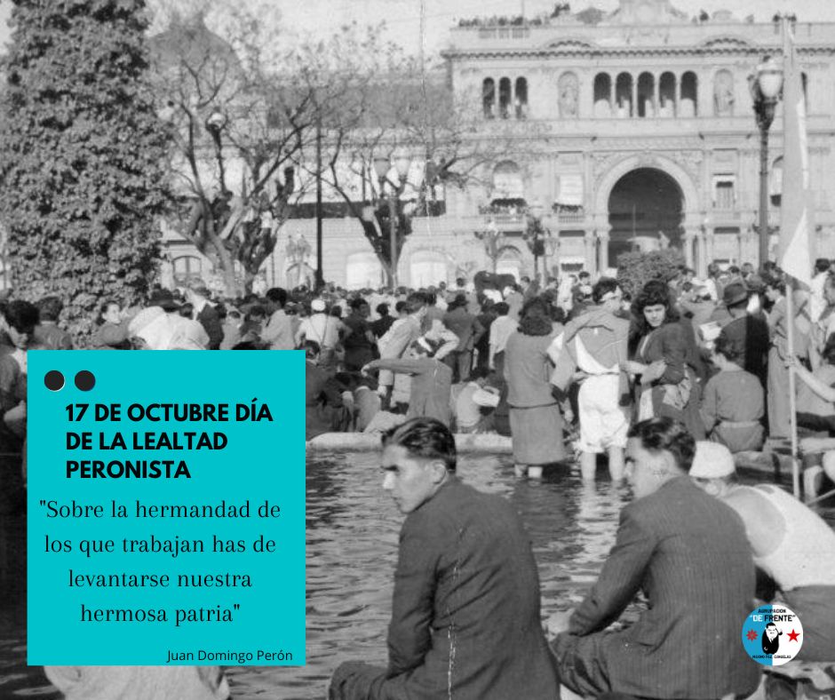17 de octubre de 1945: La historia del Día de la Lealtad – Agrupación ...